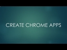 How to Create Chrome Apps - Video Tutorial