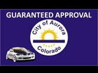 Aurora, CO Automobile Financing : Bad Credit Car Loans for No Money Down at Guaranteed Lowest Rates