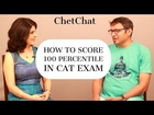 How to Score 100 Percentile in CAT / MBA Exam | How to Prepare for CAT 2019 | ChetChat