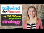 Tailwind: Pinterest Scheduler – The Ultimate Tutorial (2019) That Drives Me 300,000/mo pageviews