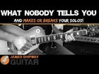 Guitar Solo Lesson - What nobody ever tells you (and makes or breaks your solos!)
