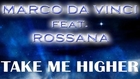 Marco Da Vinci Feat Rossana - Take Me Higher ( Marco Da Vinci Radio Mix)
