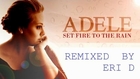Adele - Set fire to the rain (Remixed by Eri D)